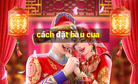 cách đặt bầu cua