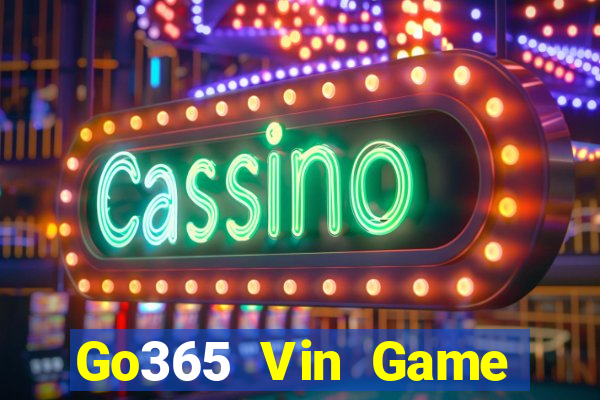 Go365 Vin Game Bài Nổ Hũ Uy Tín