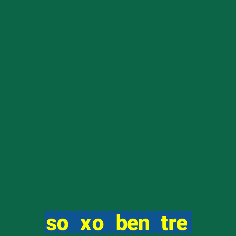 so xo ben tre vung tau