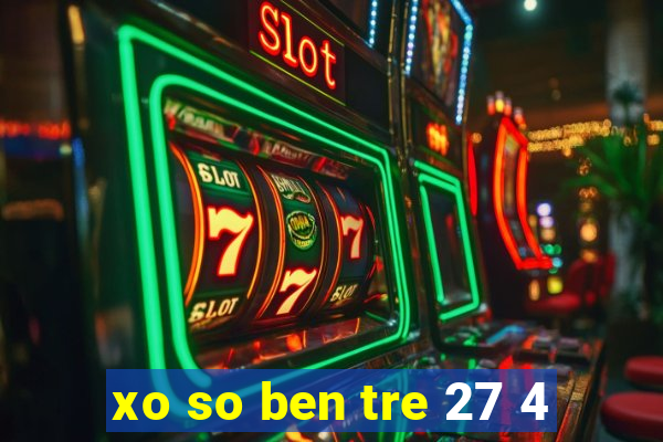 xo so ben tre 27 4