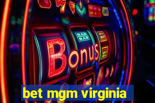 bet mgm virginia