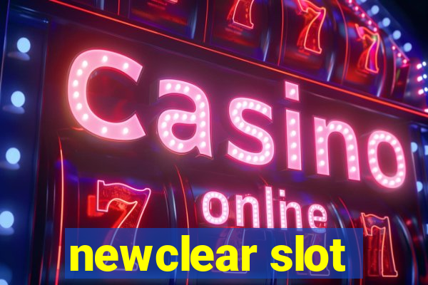 newclear slot