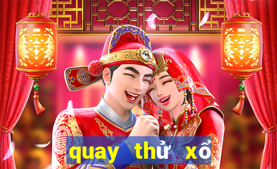 quay thử xổ số miền bắc thứ tư hàng tuần