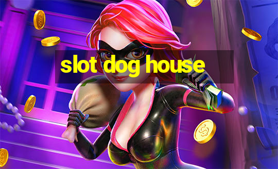 slot dog house