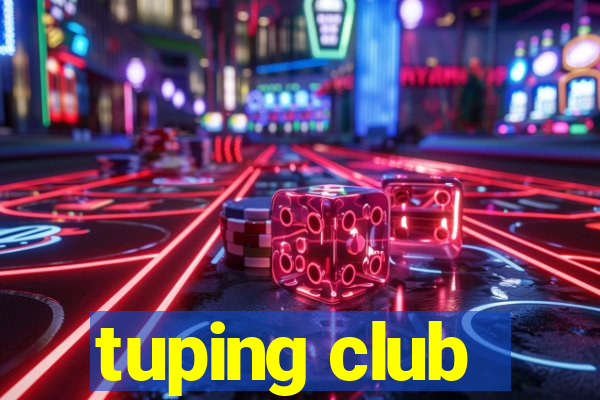 tuping club