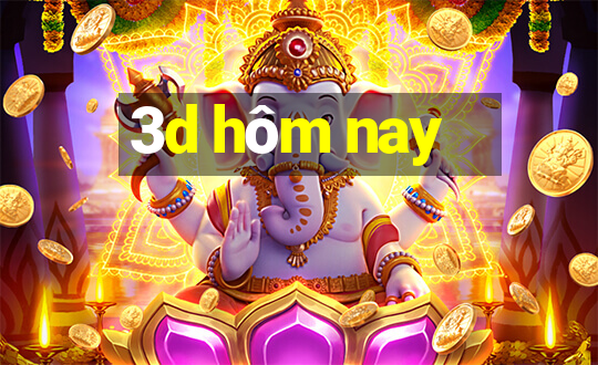 3d hôm nay