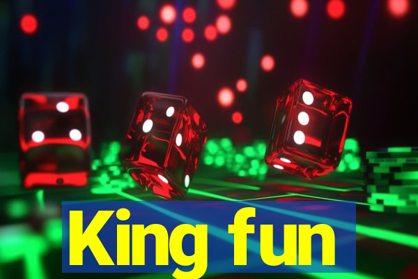 King fun