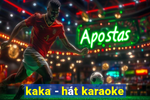 kaka - hát karaoke