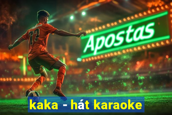 kaka - hát karaoke