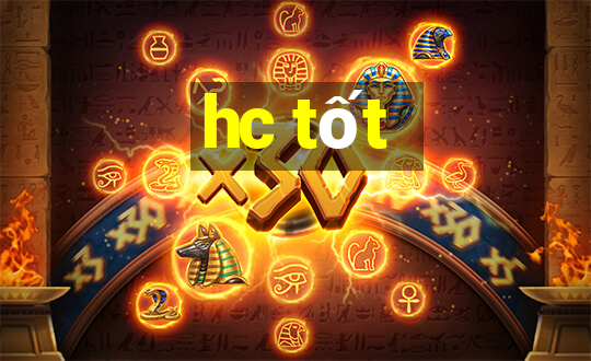 hc tốt