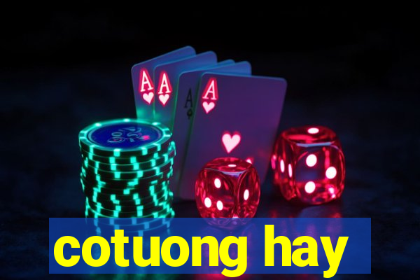 cotuong hay