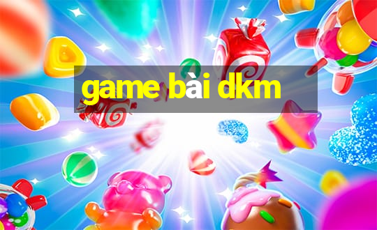 game bài dkm