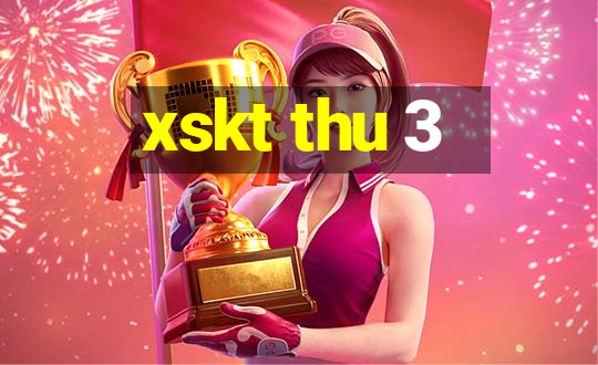 xskt thu 3