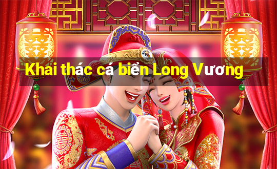 Khai thác cá biển Long Vương