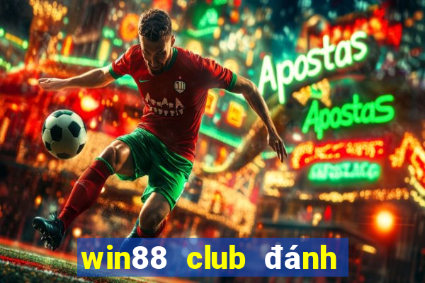 win88 club đánh bài slots nổ hũ