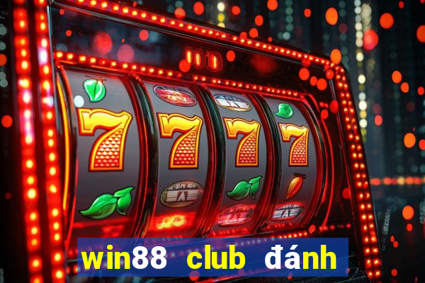 win88 club đánh bài slots nổ hũ