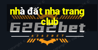 nhà đất nha trang club