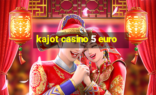 kajot casino 5 euro