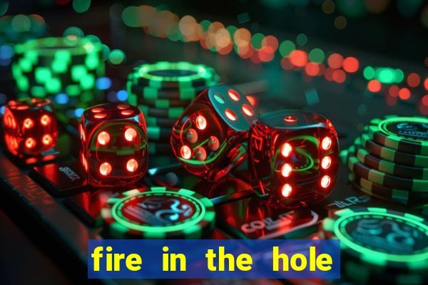 fire in the hole casino game