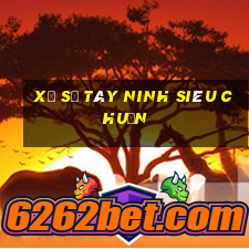 xổ số tây ninh siêu chuẩn