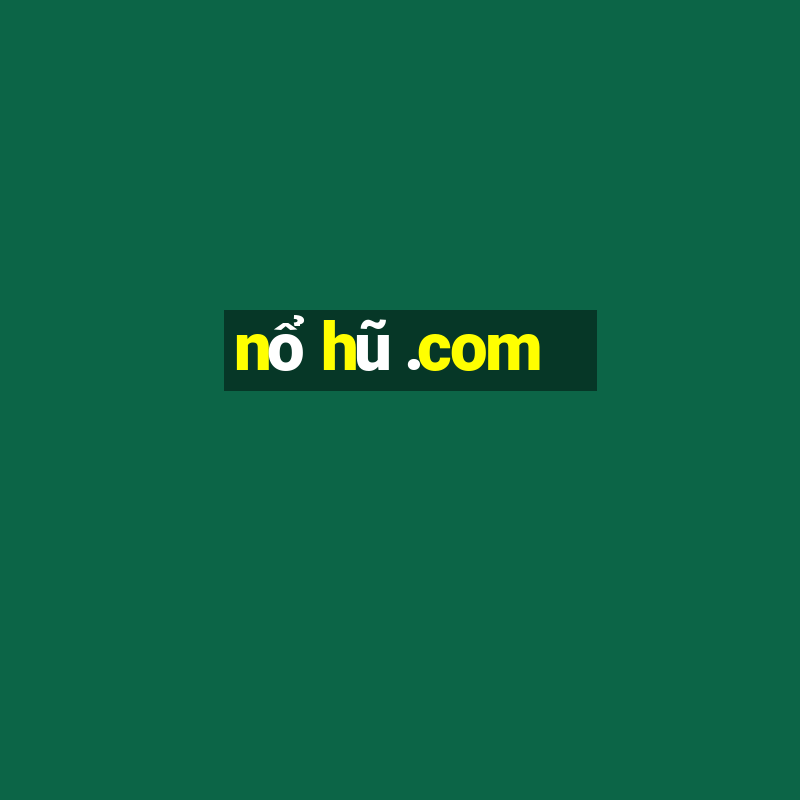 nổ hũ .com