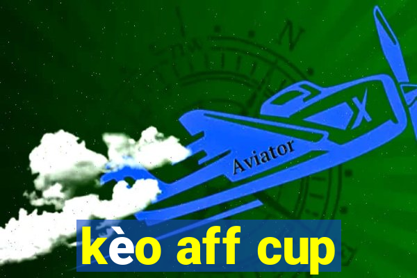 kèo aff cup