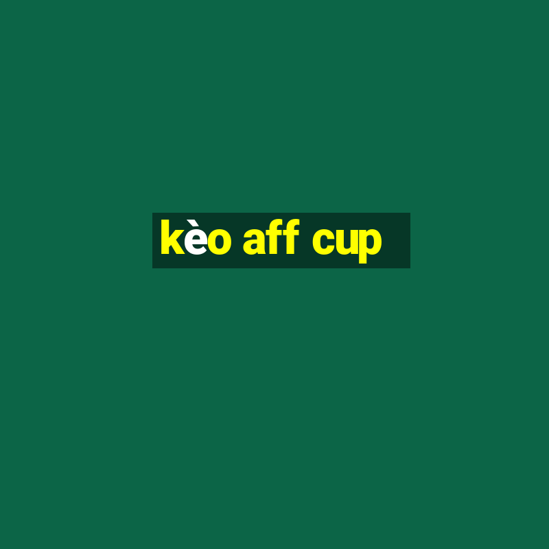 kèo aff cup