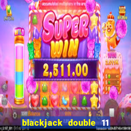 blackjack double 11 vs 10