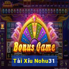 Tài Xỉu Nohu31