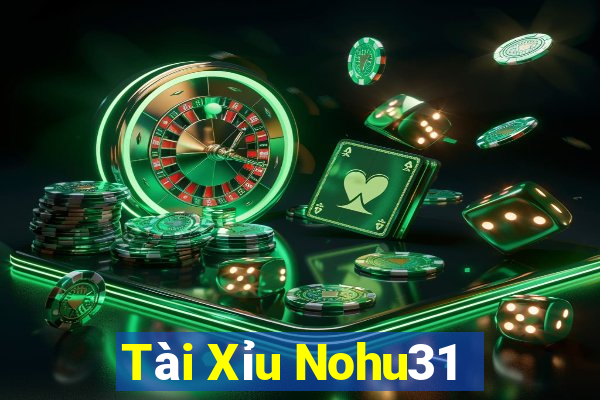 Tài Xỉu Nohu31