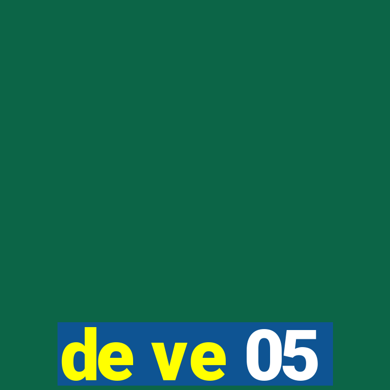 de ve 05