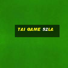 tai game 52la