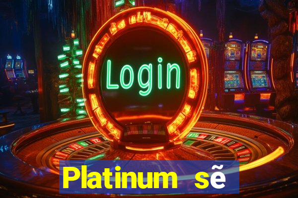 Platinum sẽ đăng ký