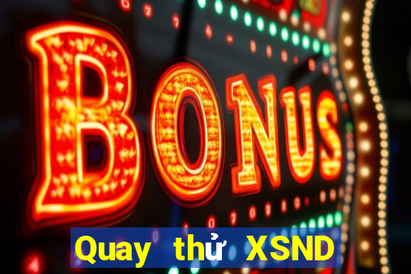 Quay thử XSND ngày 27