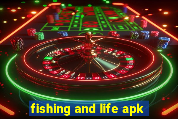 fishing and life apk