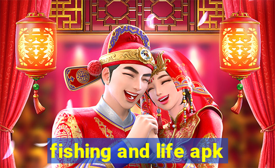 fishing and life apk