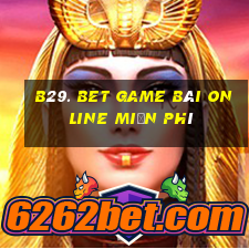 B29. Bet Game Bài Online Miễn Phí