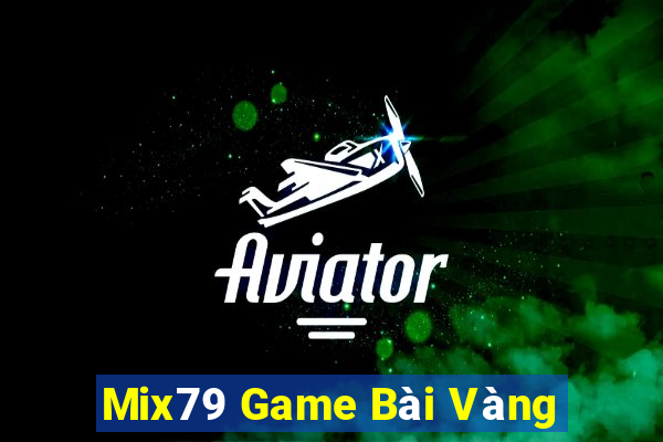 Mix79 Game Bài Vàng