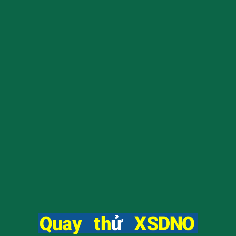 Quay thử XSDNO ngày thứ năm