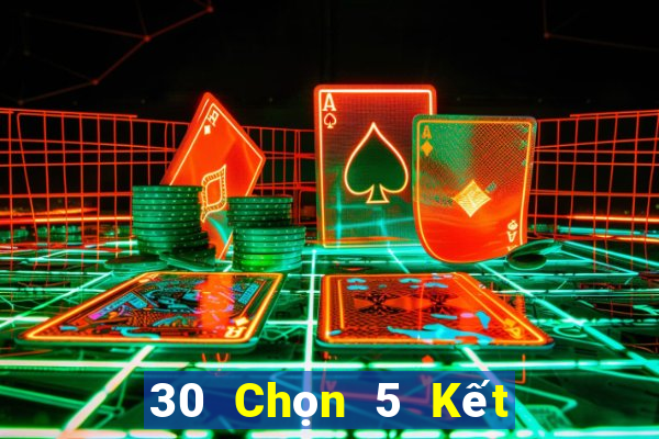 30 Chọn 5 Kết quả xổ số