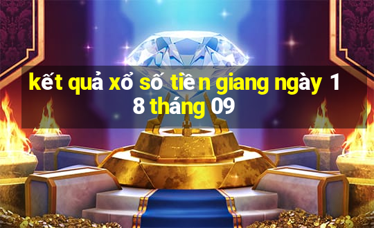 kết quả xổ số tiền giang ngày 18 tháng 09