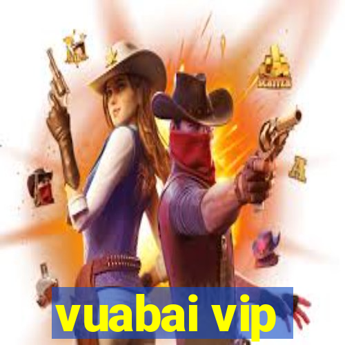 vuabai vip