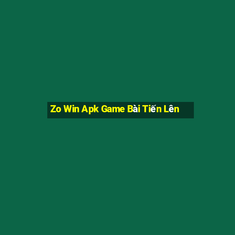 Zo Win Apk Game Bài Tiến Lên