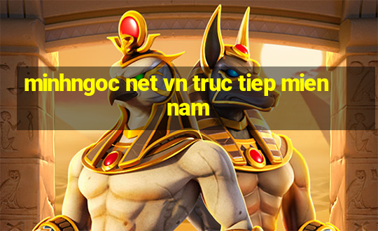 minhngoc net vn truc tiep mien nam