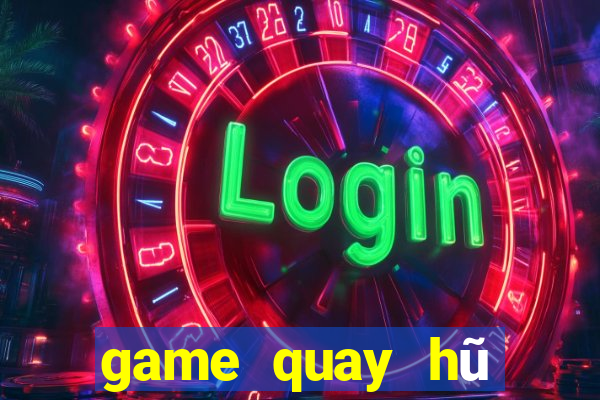 game quay hũ đổi tiền mặt