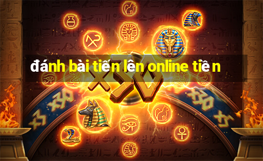 đánh bài tiến lên online tiền