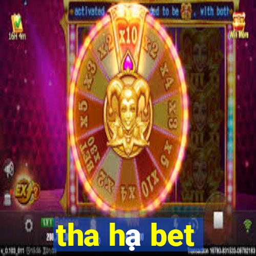 tha hạ bet