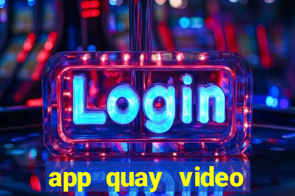 app quay video màn hình