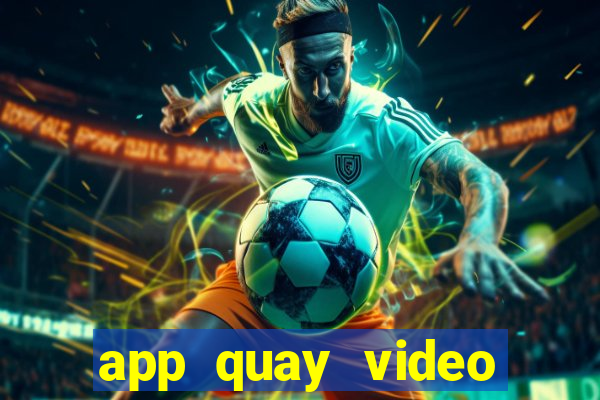 app quay video màn hình