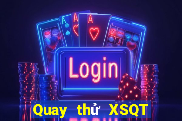 Quay thử XSQT ngày 8